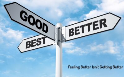 Feeling Better Isn’t Getting Better